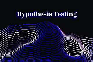 Hypothesis Testing