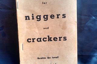 Poems for Niggers and Crackers by by Ibrahim Ibn Ismail