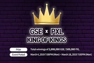 GSE x PXL King of Kings Event