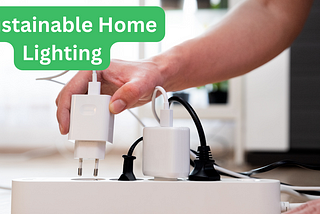 Let There Be Savings: How I Slashed My Energy Bill with Sustainable Home Lighting