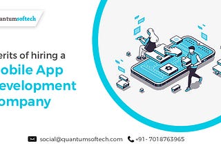Merits of Hiring a Mobile App Development Company