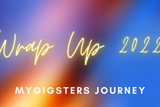 Wrap up 2022 report — Journey of MyGigster