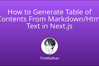How to Generate Table of Contents From Markdown/Html Text in Next.js