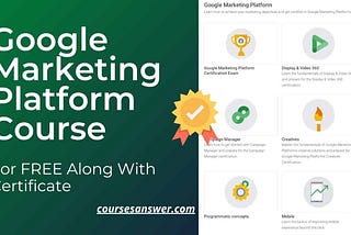 Google Marketing Platform Free Course With Certificate