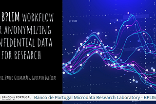 The BPLIM workflow for anonymizing confidential data for research