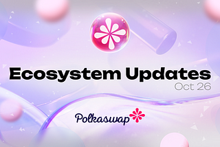 Polkaswap Ecosystem Updates #71, October 26, 2023