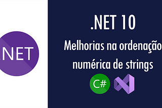 Novidades do .NET 10: melhorias na ordenação numérica de strings