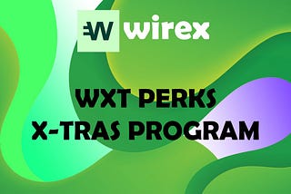 LETS TALK ABOUT WXT PERKS (X-TRAS PROGRAM) AND OPPORTUNITY