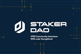 StakerDAO Interviews: Luke Youngblood