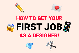 How to get your first job as a designer