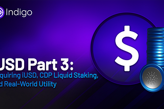 Part 3: Acquiring iUSD, CDP Liquid Staking, and Real-World Utility: A Stablecoin with Potential…