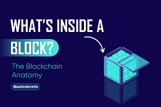 What’s inside a Block in Blockchain? — blocktrain.info