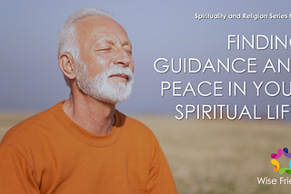 FINDING GUIDANCE AND PEACE IN YOUR SPIRITUAL LIFE