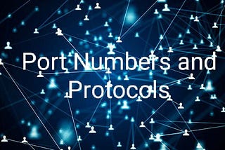 Series of Network Fundamentals #5 (Ports & Protocols),to get started in Cyber Security.