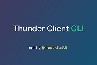 Thunder Client CLI — A new way to test APIs inside VSCode