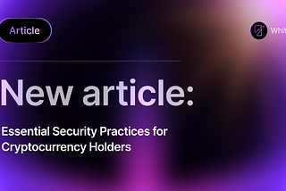 Essential Security Practices for Cryptocurrency Holders