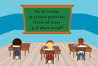 ¿Es la escuela un entorno protector frete al acoso y al abuso sexual?