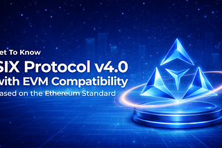 รู้จัก SIX Protocol v4.0 รองรับ EVM มาตรฐานเดียวกับ Ethereum 
พร้อมขยายธุรกิจบนบล็อกเชนในระยะยาว