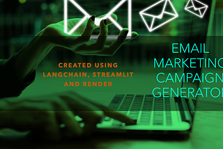 Email Marketing Campaign Generator Created using LangChain AI, Streamlit and Render.