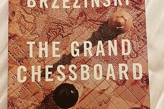 Thoughts on Brzezinski’s The Grand Chessboard