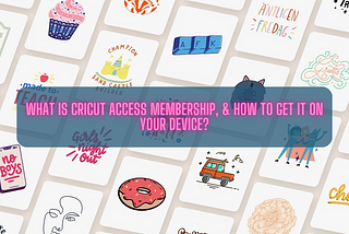 Cricut Access Membership