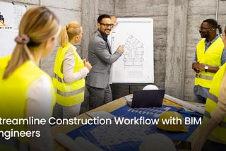 Streamline Construction Workflow with BIM Engineers