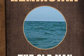 The Old Man and The Sea — Ernest Hemingway