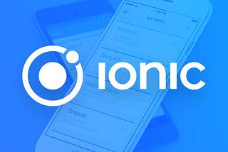 Why to Choose Ionic Framework for your mobile App?