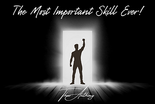 The Most Important Skill Ever!