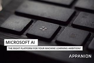Microsoft Azure AI — the right platform for your machine learning ambition?