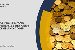 What are the most significant distinctions between tokens and coins?