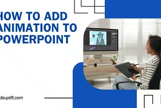 Your Guide On How To Add Animations To PowerPoint With Examples