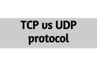 TCP vs UDP protocol. Things you need to know!