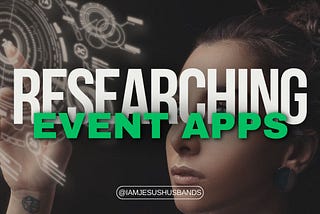 Researching Event Apps: Insights and Tools for Building a Better Product
