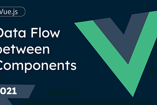 7. Data Flow between Components in Vue.js