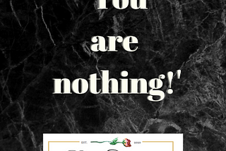 ‘You are nothing!’