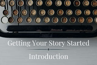 Getting Your Story Started | Introduction