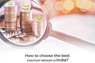 How to choose the best discount broker in India?
