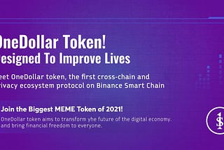 Meet OneDollar Finance— The first Cross-chain and Privacy ecosystem protocol on Binance Smart Chain.