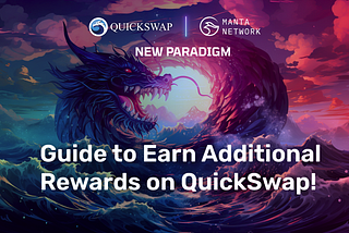 QuickSwap Joins the Manta New Paradigm: Guide to Earn Extra Rewards by Farming!