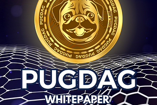 PugDAG - WHITEPAPER RELEASE