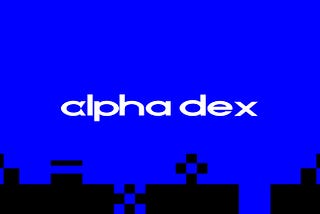 Alpha DEX