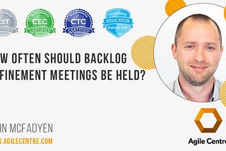 How often should backlog refinement meetings be held?