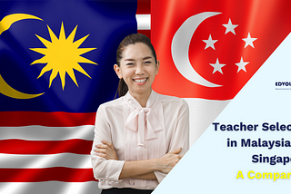 Teacher Selection in Malaysia and Singapore: A Comparison