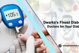 Dwarka’s Finest Diabetologist Doctors for Your Diabetes Care