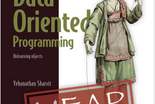 A Review of Data-Oriented Programming by Yehonathan Sharvit