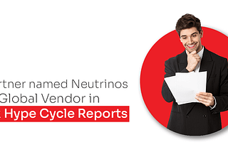 Gartner named Neutrinos as Global Vendor in Six Hype Cycle Reports