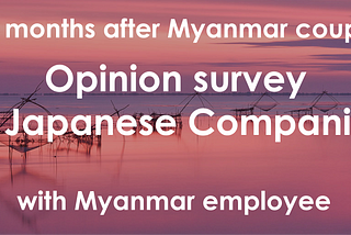Survey of Japanese Companies in Myanmar [with Myanmar employees]