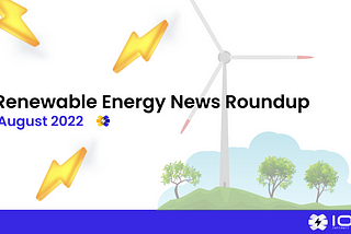 Renewable Energy News Roundup — August 2022