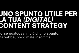 Uno spunto utile per la tua (digital) content strategy